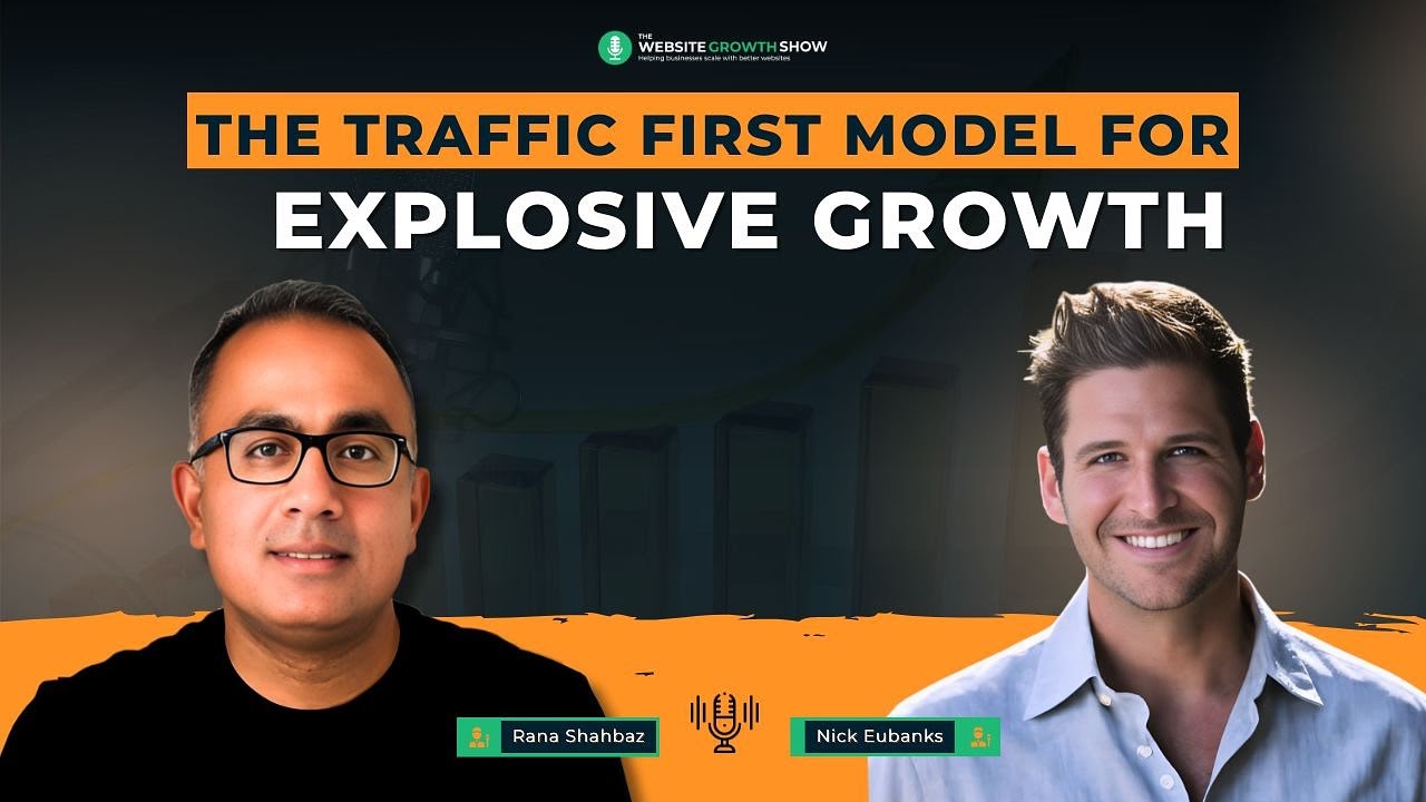 The Traffic First Approach to Explosive Business Growth with Nick Eubanks