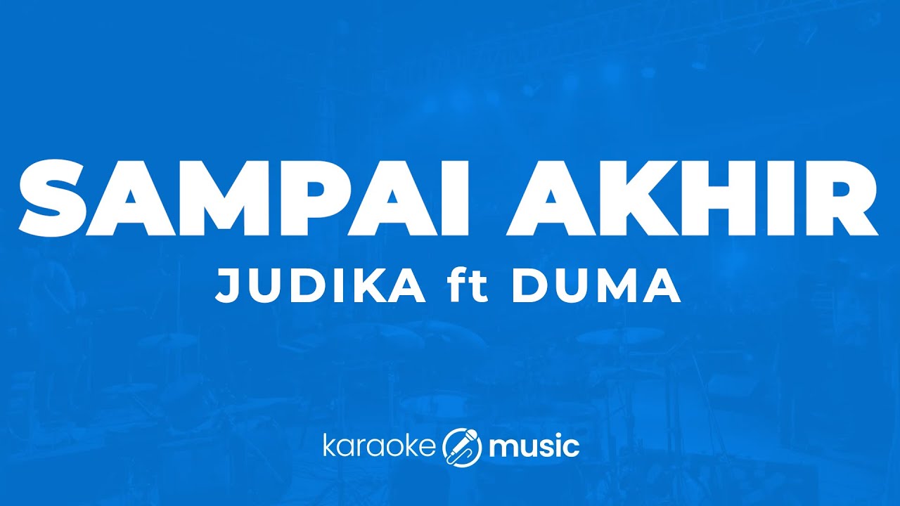 Sampai Akhir - Judika feat. Duma (KARAOKE VERSION)