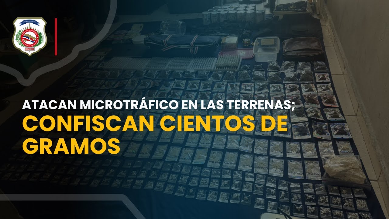 ATACAN MICROTR&Aacute;FICO EN LAS TERRENAS;CONFISCAN CIENTOS DE GRAMOS