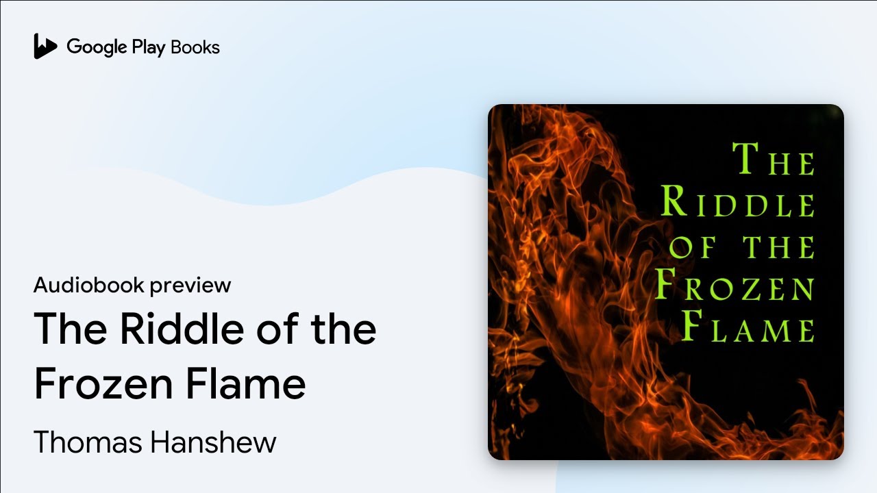 The Riddle of the Frozen Flame by Thomas Hanshew &middot; Audiobook preview