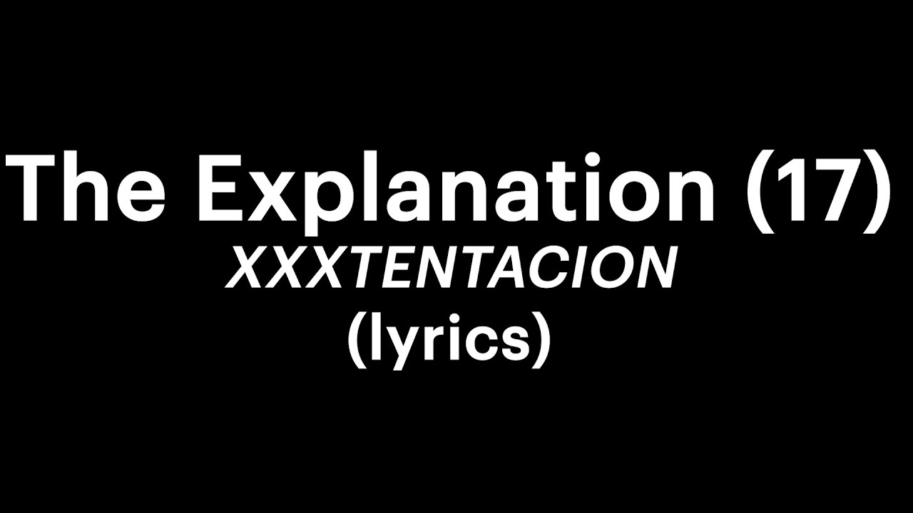 The Explanation 17 - XXXTENTACION (lyrics)