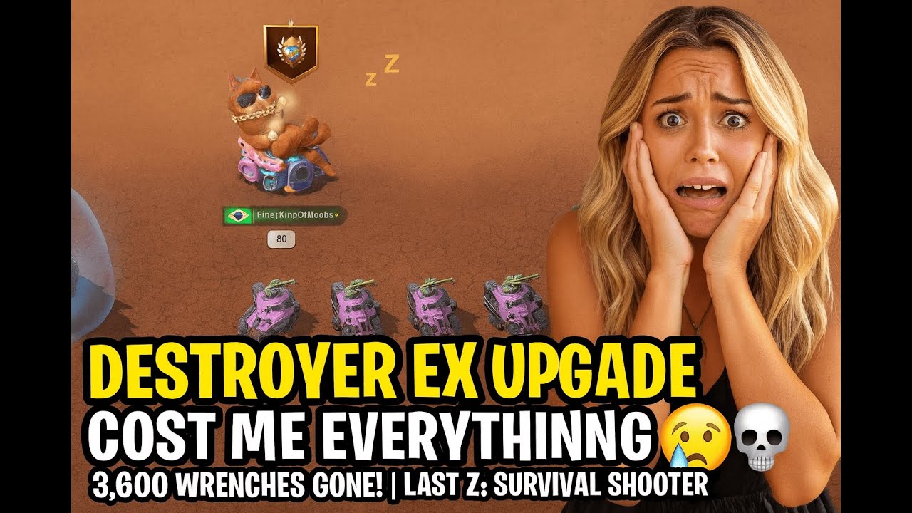 Destroyer EX Upgrade COST ME EVERYTHING 😭💀 | 3,600 Wrenches Gone! | Last Z: Survival Shooter