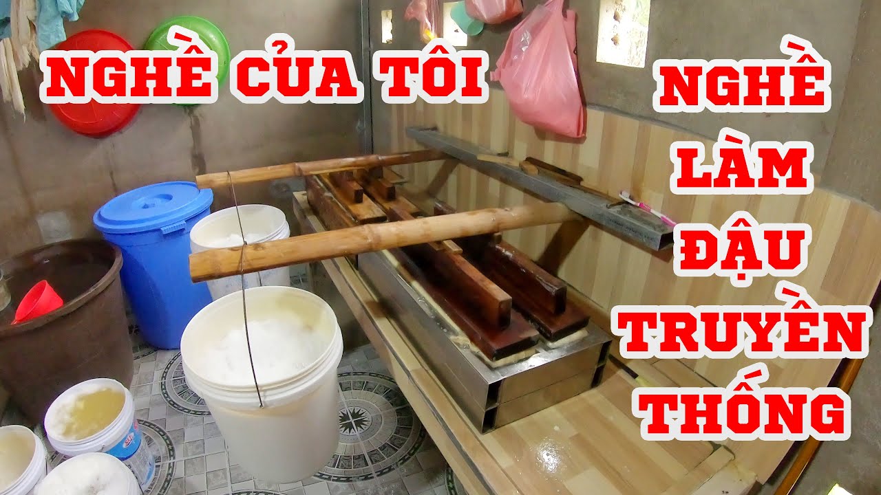 NGHỀ CỦA TÔI | Nghề Làm Đậu Phụ Truyền Thống