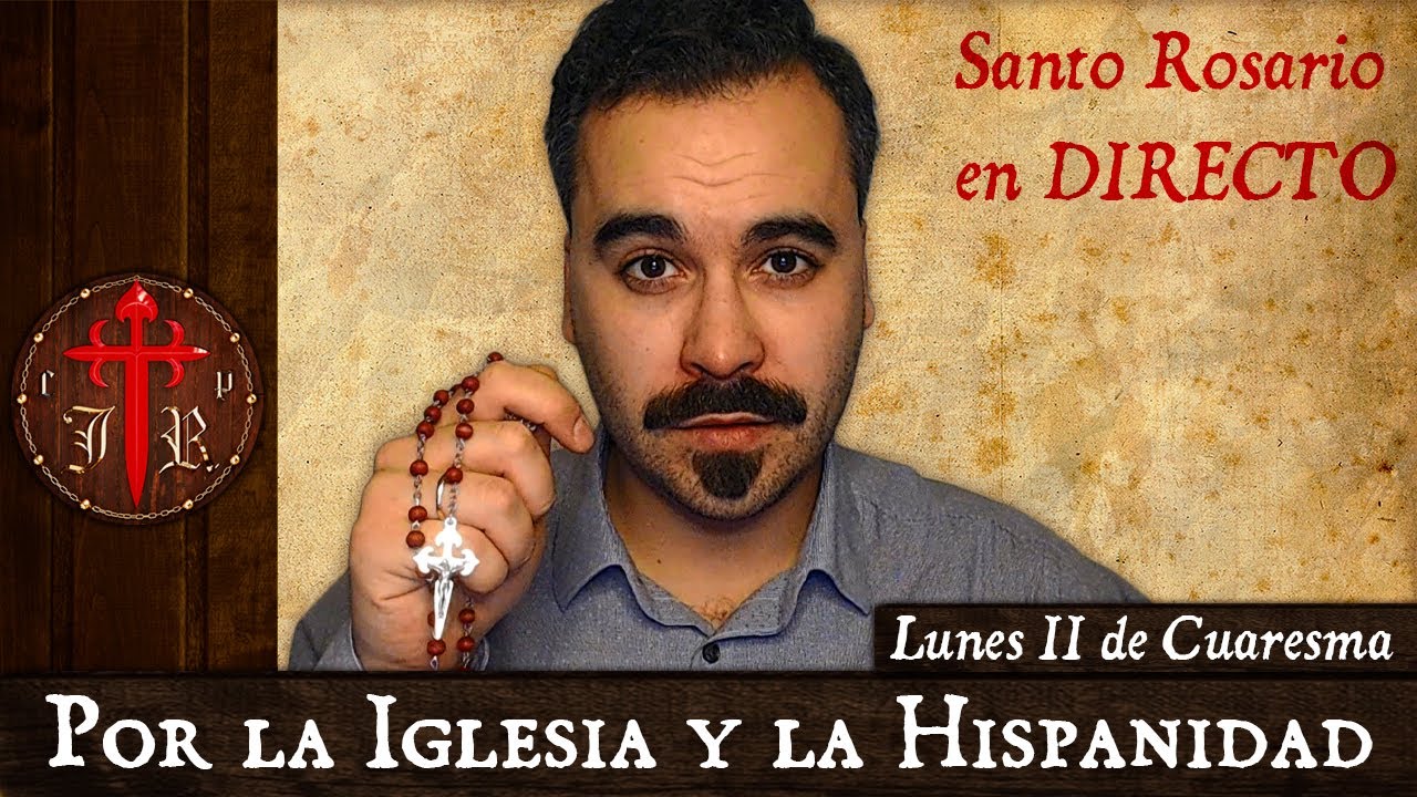🔴🙏Por la Iglesia y la Hispanidad | SANTO ROSARIO en DIRECTO | Lunes II de Cuaresma