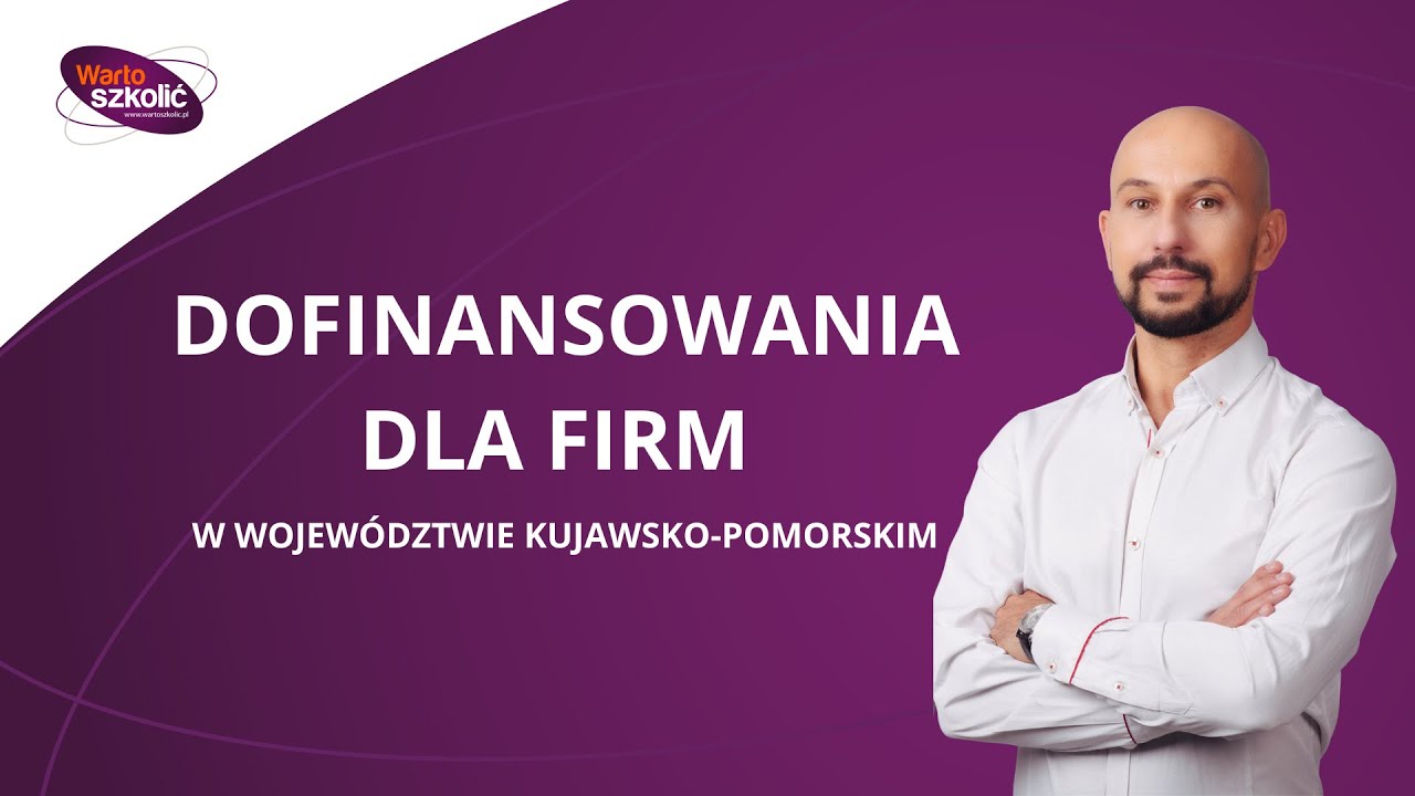 Dofinansowania dla firm w województwie kujawsko-pomorskim