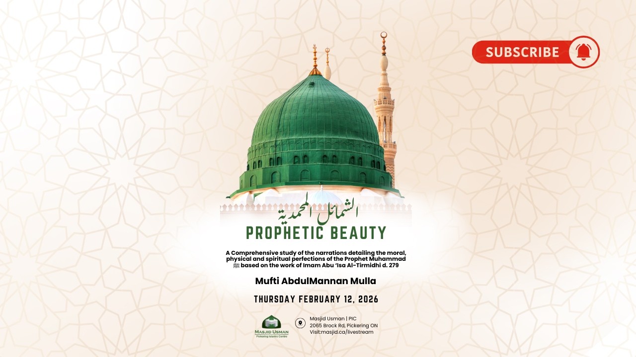 Prophetic Beauty - Part 19 | الشمائل المحمدية | Mufti AbdulMannan Mulla | February 12, 2026