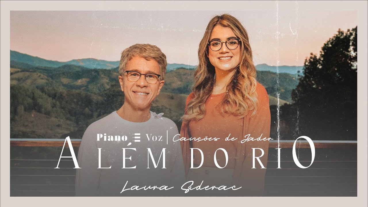 JADER SANTOS & @laurasiderac - ALÉM DO RIO | PIANO E VOZ CANÇÕES DE JADER