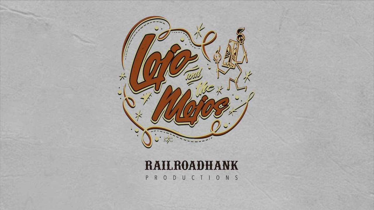 Lojo & The Mojos by RailroadHank Productions©2022
