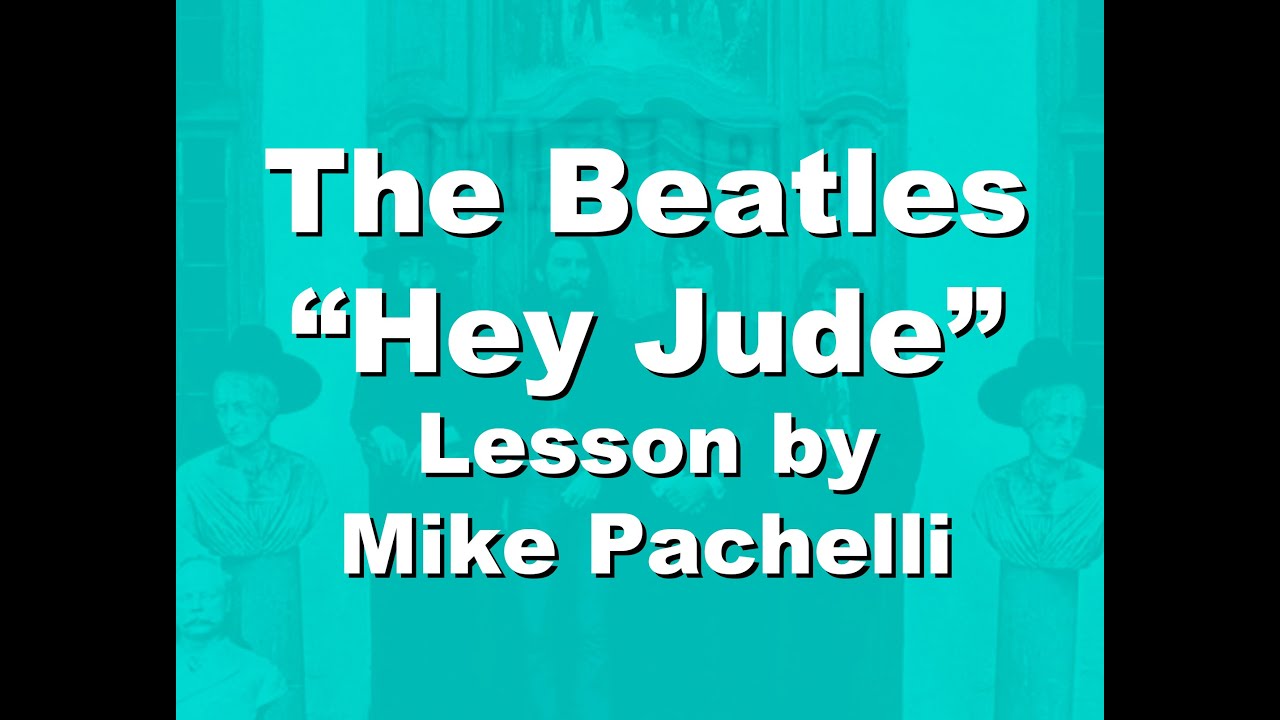 The Beatles  - Hey Jude LESSON by Mike Pachelli