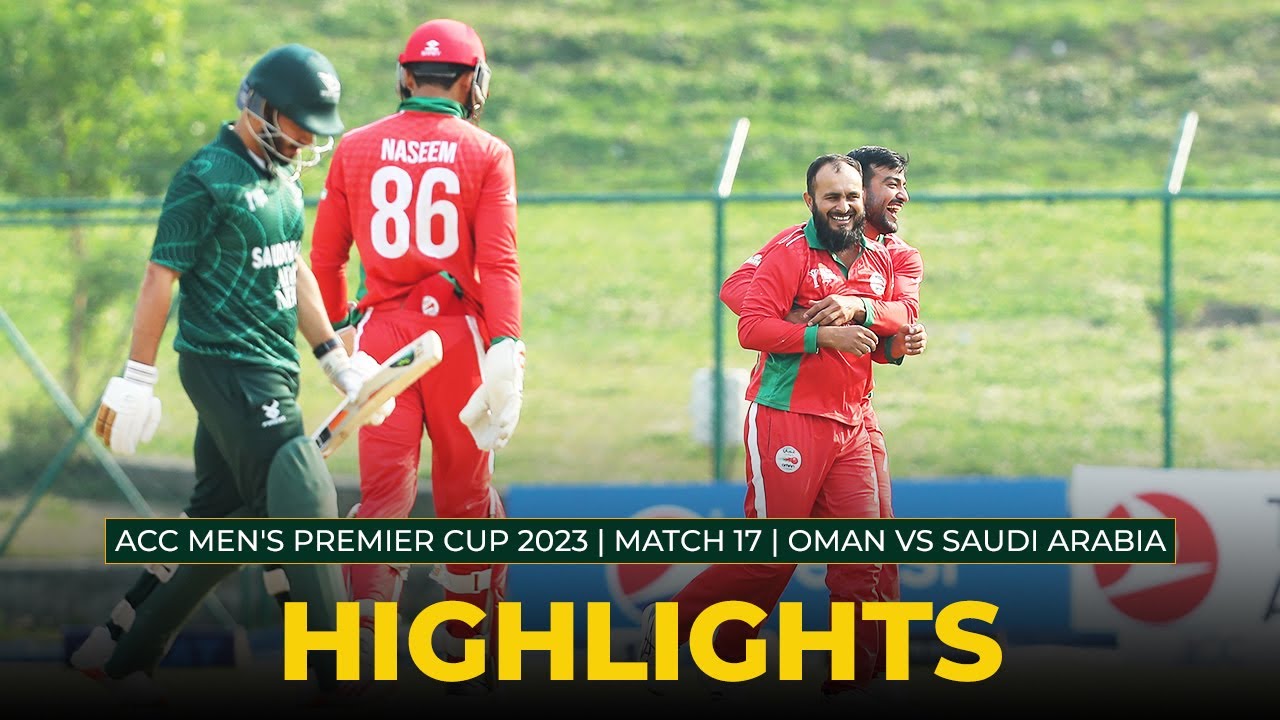 Match Highlights | Match 17 | OMAN vs SAUDI ARABIA | ACC Men's Premier Cup 2023