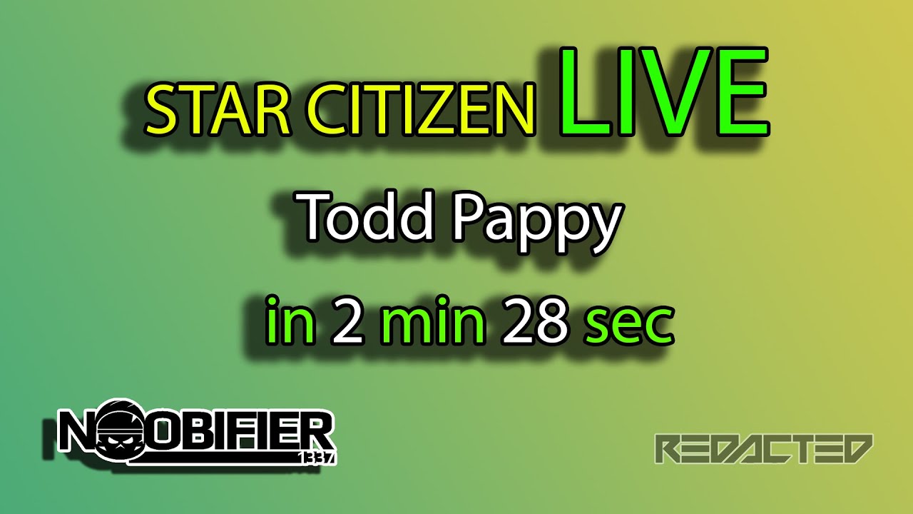 Star Citizen Live - 3.6 With Todd Pappy - in 2 min 28 sec