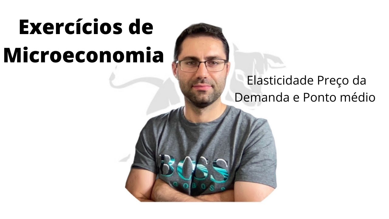 Elasticidade preço da demanda e ponto médio - exercícios resolvidos