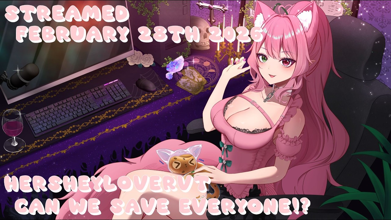 HersheyLoverVT Twitch VOD - Can We Save Everyone!? - February 28th 2026