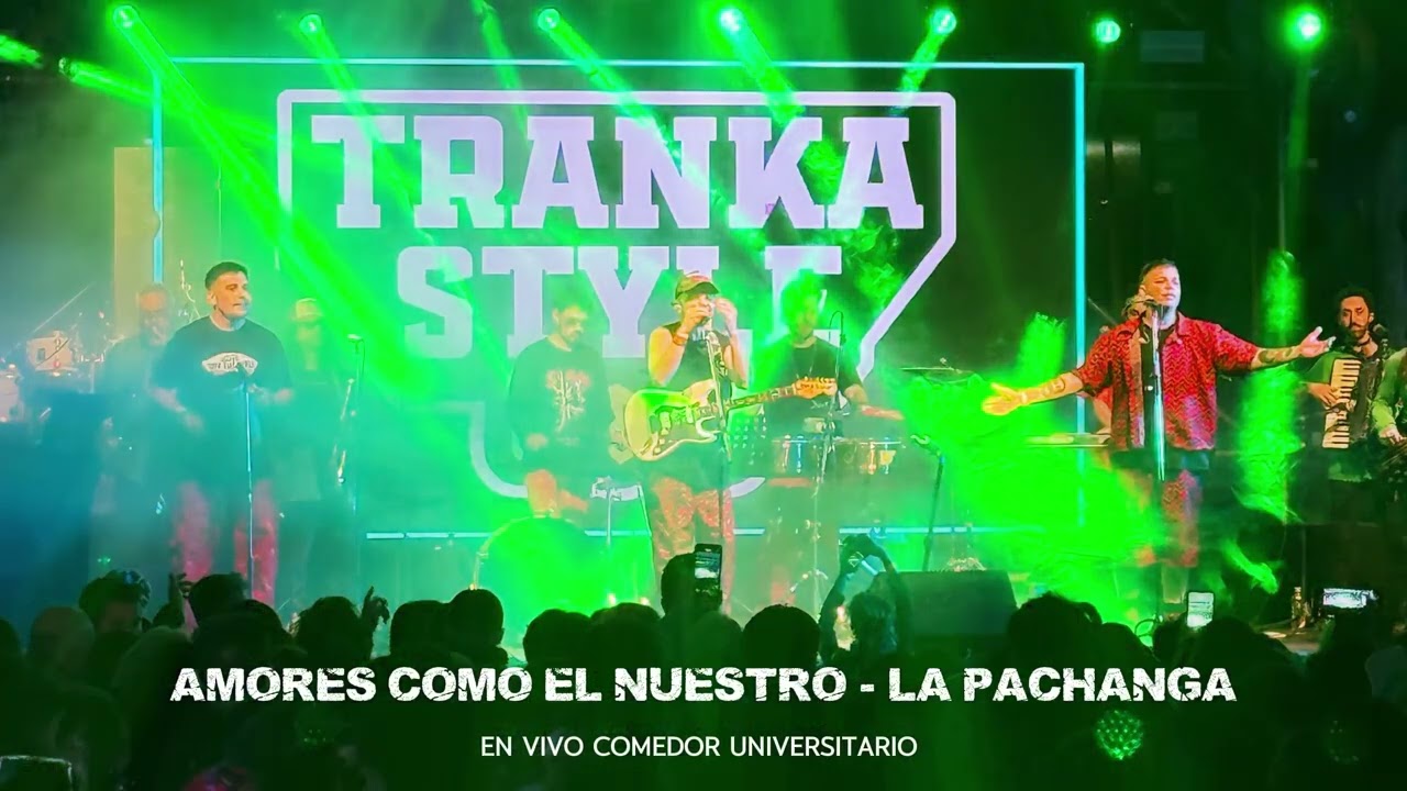 Tranka Style - Amores como el Nuestro + La pachanga (vivo comedor UNC)
