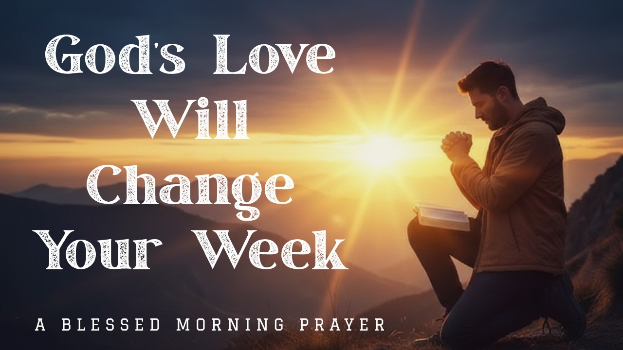 Start Your Week with God’s Love | Morning Prayer for Strength and Divine Favor