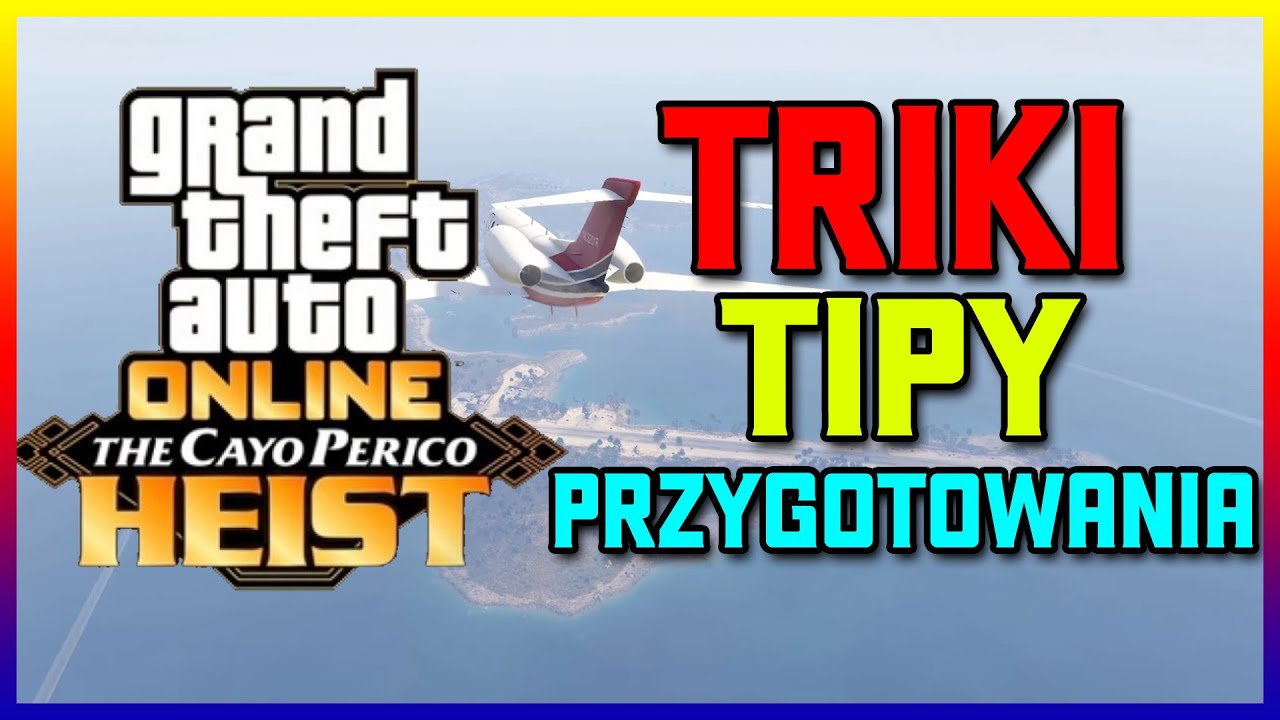 GTA ONLINE - TIPY I TRIKI DO PRZYGOTOWAŃ NA CAYO PERICO