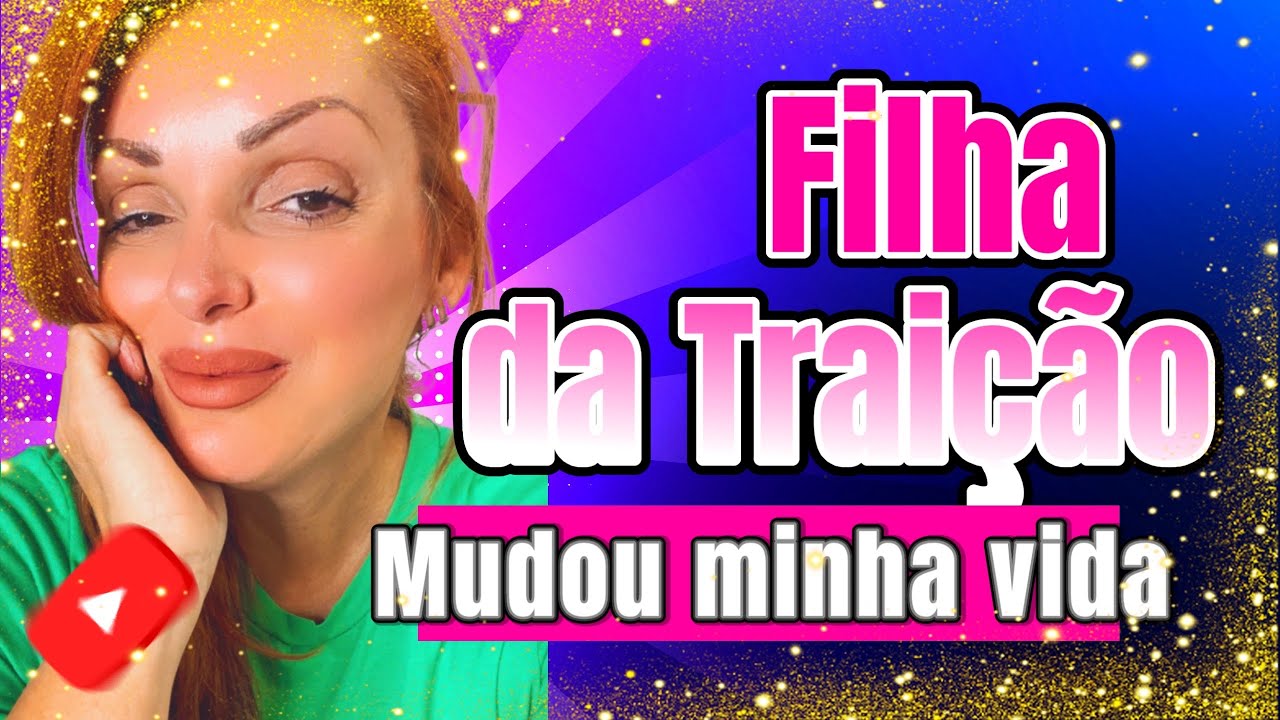 FILHA DA TRAICAO DO MEU MARIDO