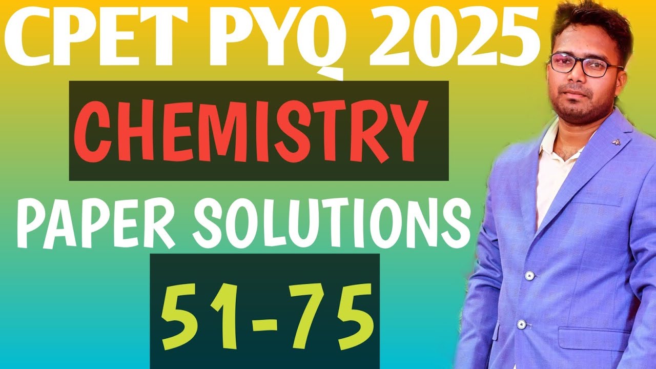 CPET CHEMISTRY PAPER SOLUTIONS (51-75) || CPET-2025 || Common PG Entrance Test 
