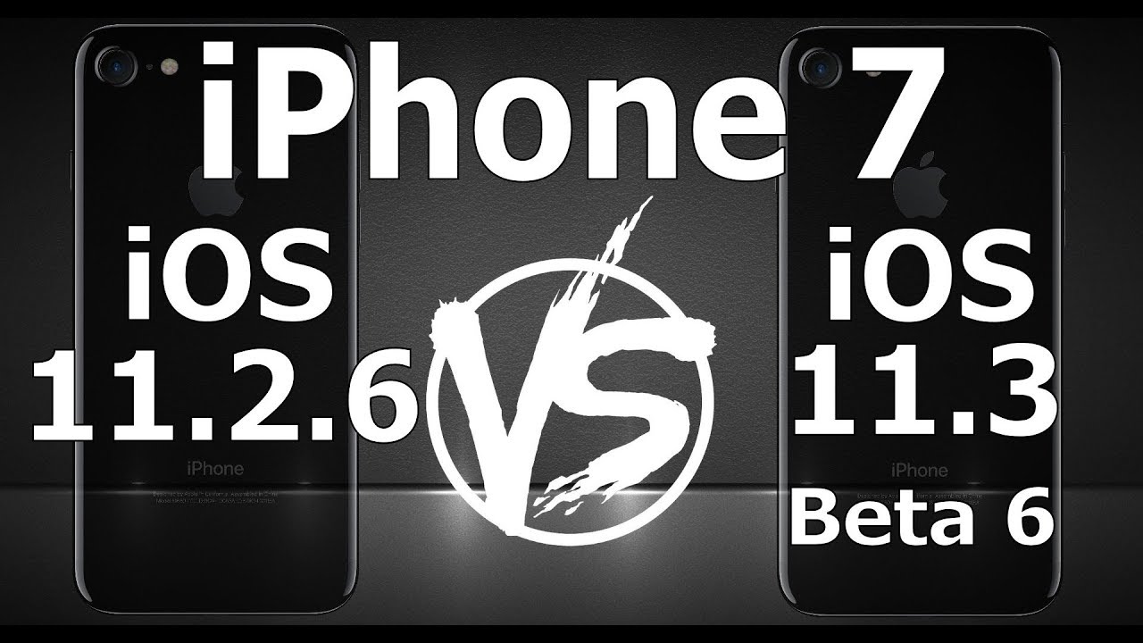 iPhone 7 : iOS 11.3 Beta 6 vs iOS 11.2.6 Speed Test Build 15E5216a