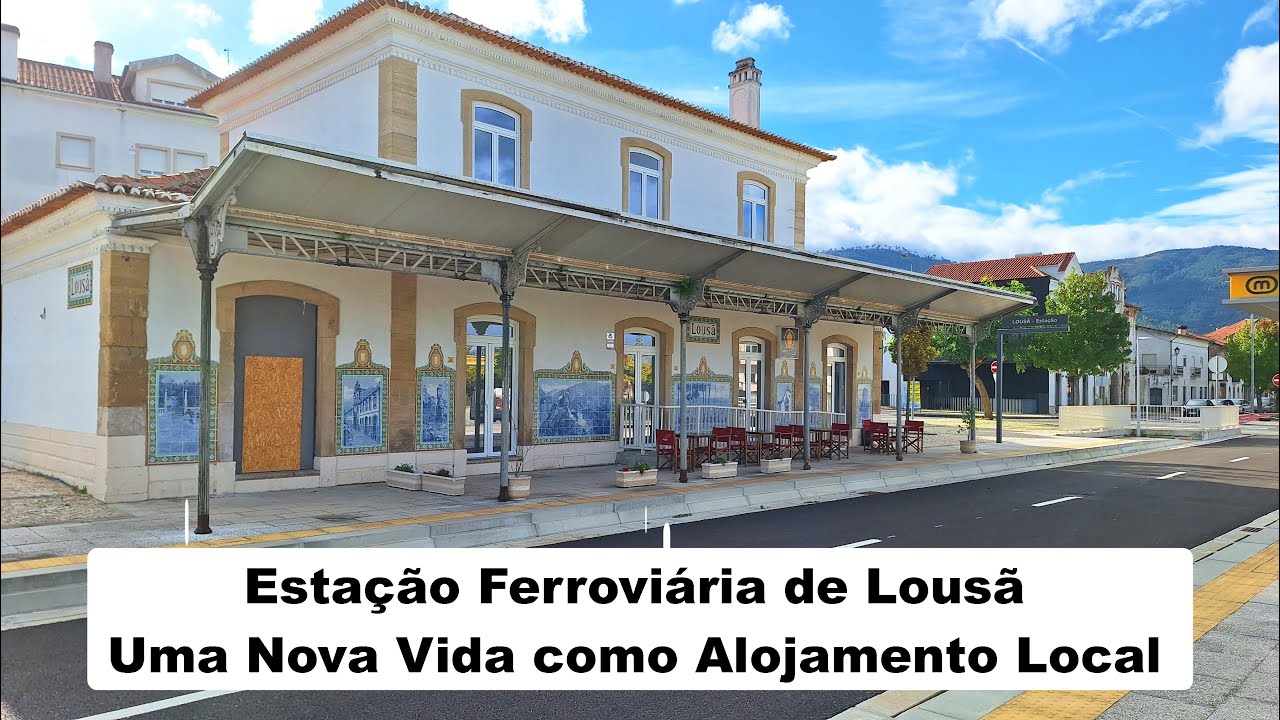 💖  Estação Ferroviária de Lousã - Uma Nova Vida como Alojamento Local