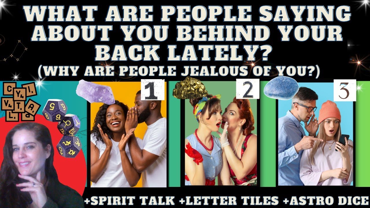WHAT ARE PEOPLE SAYING ABOUT YOU BEHIND YOUR BACK LATELY? WHY ARE PEOPLE JEALOUS? TAROT PICK A CARD