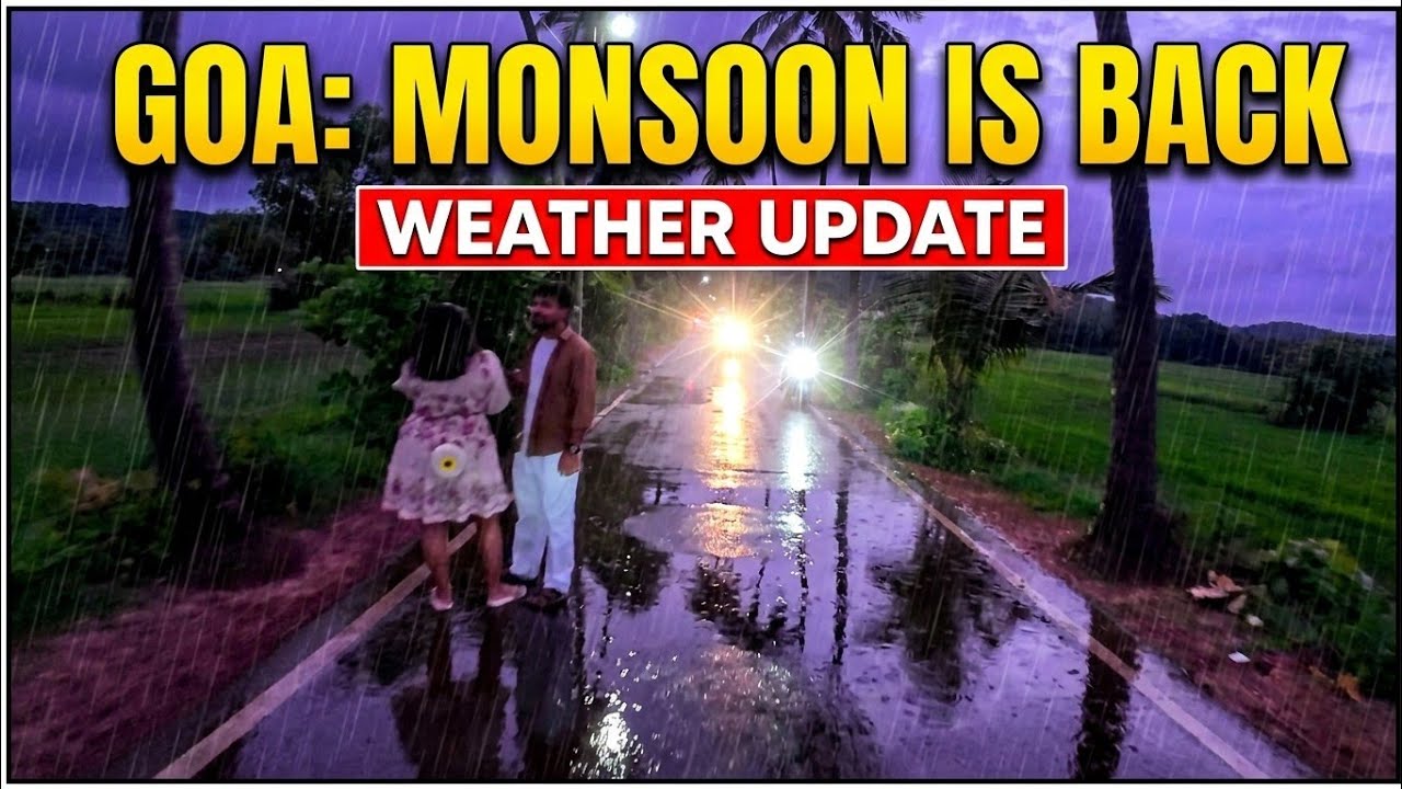Monsoon Is Back In Goa | Goa Weather Update | Goa July 2026 | Situation Update | Goa Tour | Goa Vlog