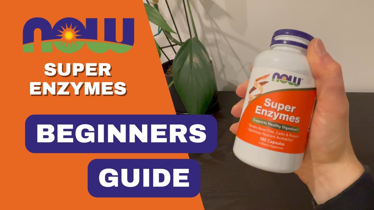 Are NOW Foods Super Enzymes Right for You? Beginners Guide