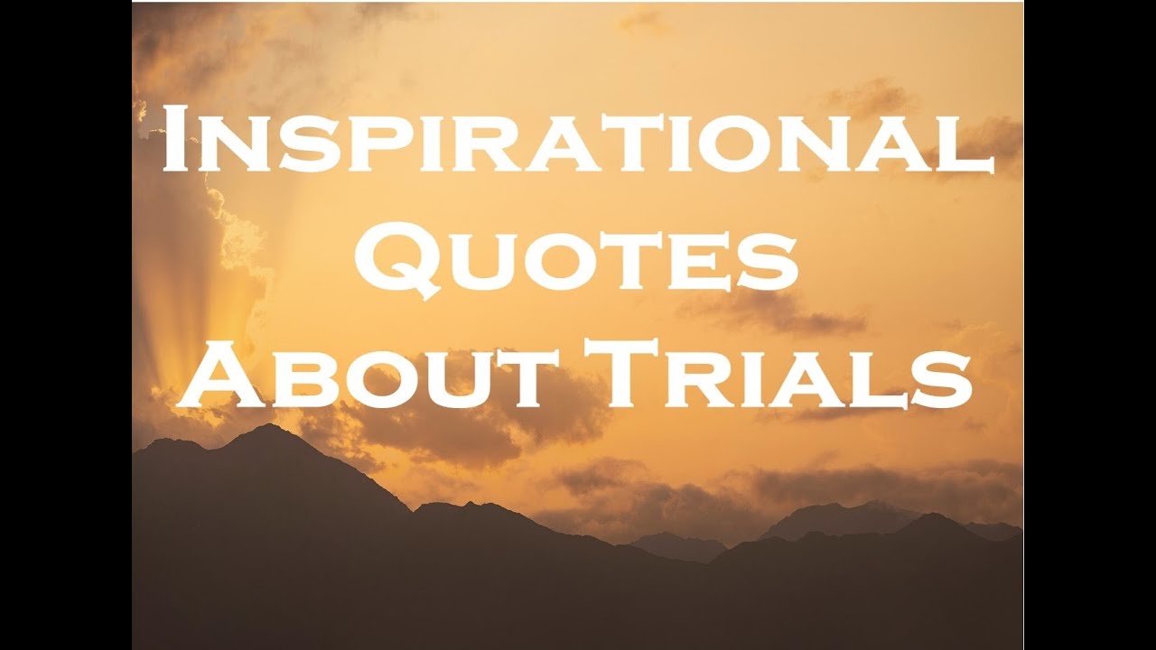 Inspirational Quotes About Trials
