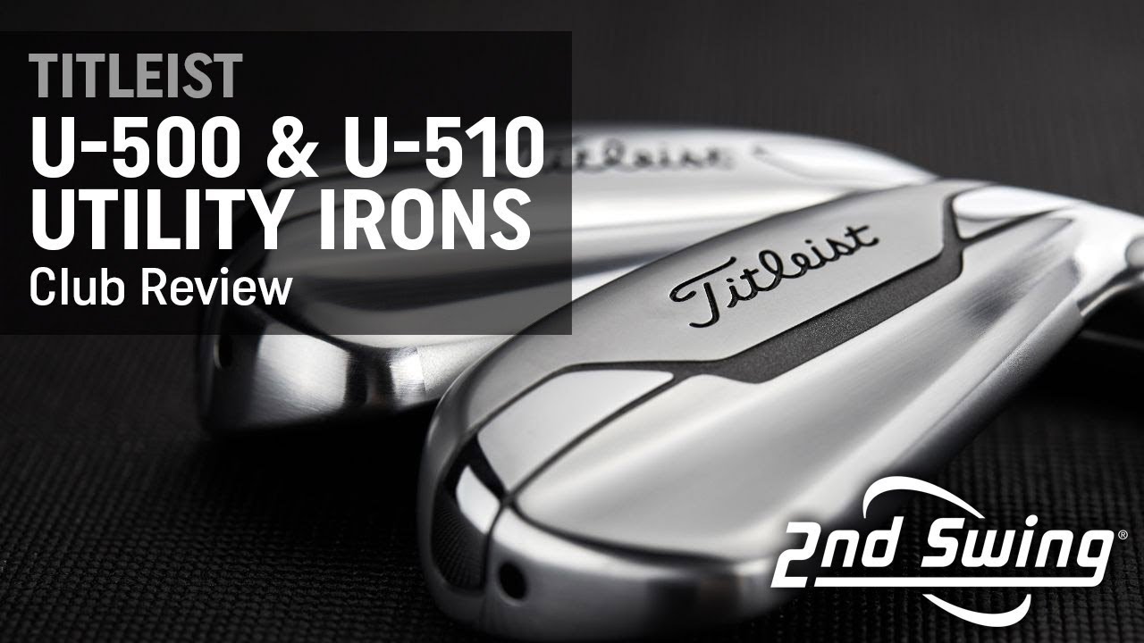 Titleist U-500 and U-510 Utility Irons