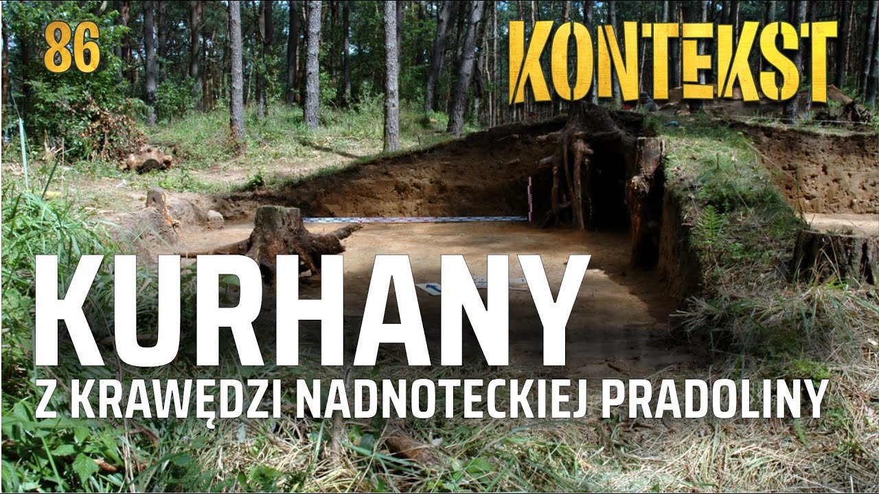 Kurhany z epoki żelaza w Mirosławiu. Pradolina Noteci - Andrzej Michałowski | KONTEKST 86