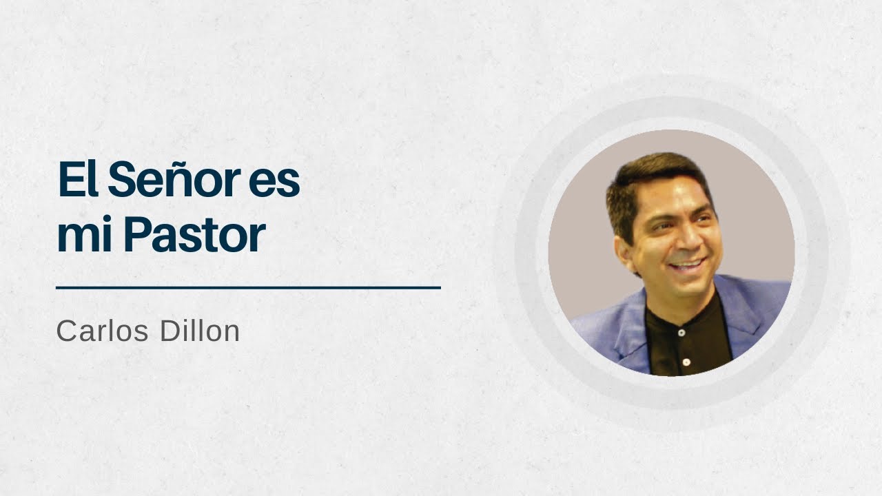 El Señor es mi Pastor | Pastor Carlos Dillon