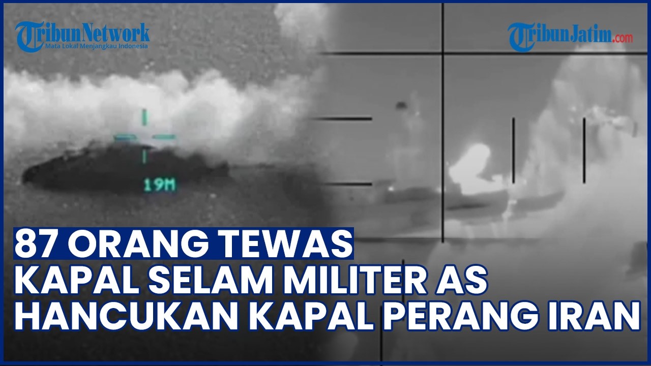 MEDAN PERANG DIPERLUAS! Kapal Selam AS Hancurkan Kapal Perang Iran, 87 Tewas & Puluhan Hilang