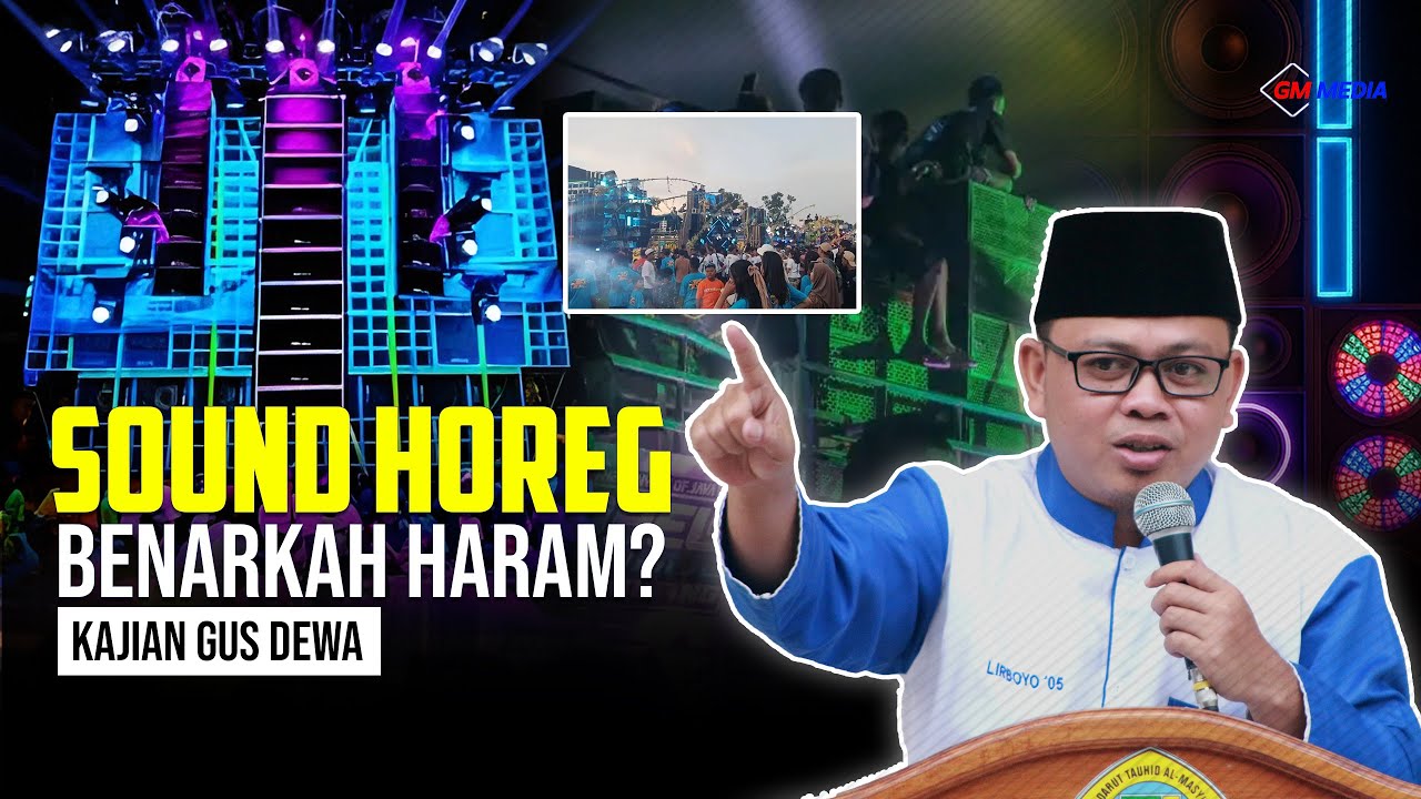 SOUND HOREG BENARKAH HARAM? Kajian Gus Dewa