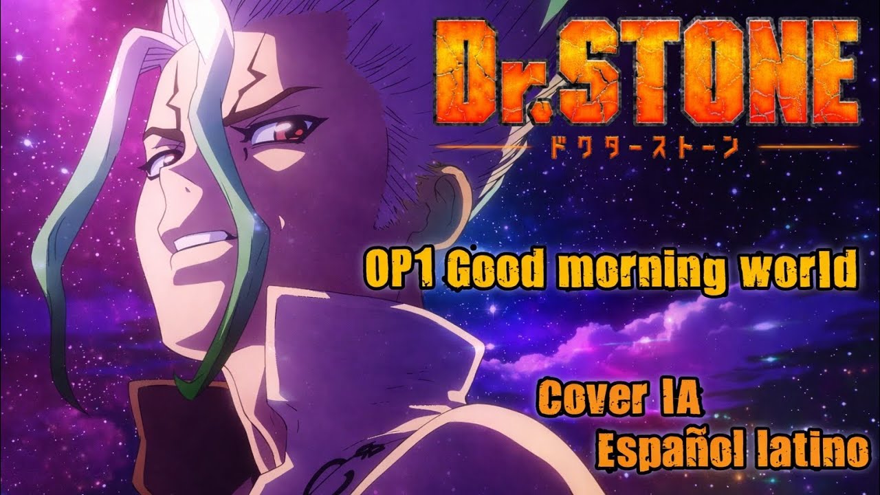 Dr. Stone OP1 Good morning world | Cover IA - Español latino 🎶🔬