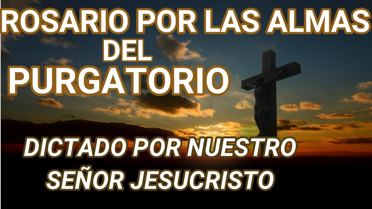 ROSARIO POR LAS ALMAS DEL PURGATORIO 4 MISTERIOS