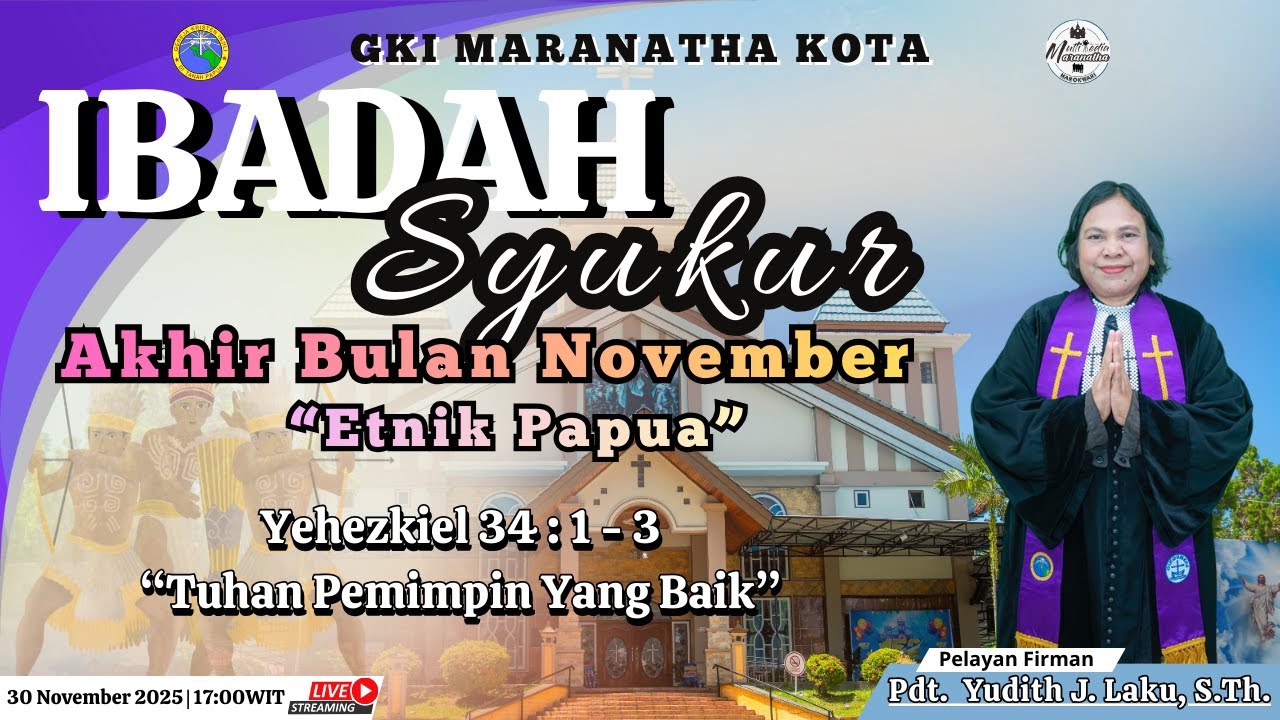 IBADAH SYUKUR AKHIR BULAN NOVEMBER JEMAAT GKI MARANATHA KOTA. MINGGU, 30 NOVEMBER 2025
