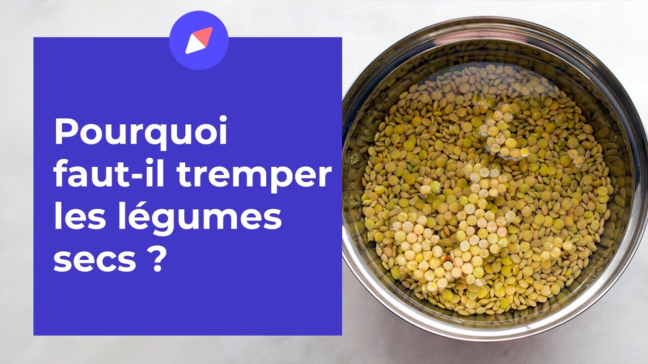 Pourquoi faut-il tremper les légumes secs ? - Coaching Nutrition