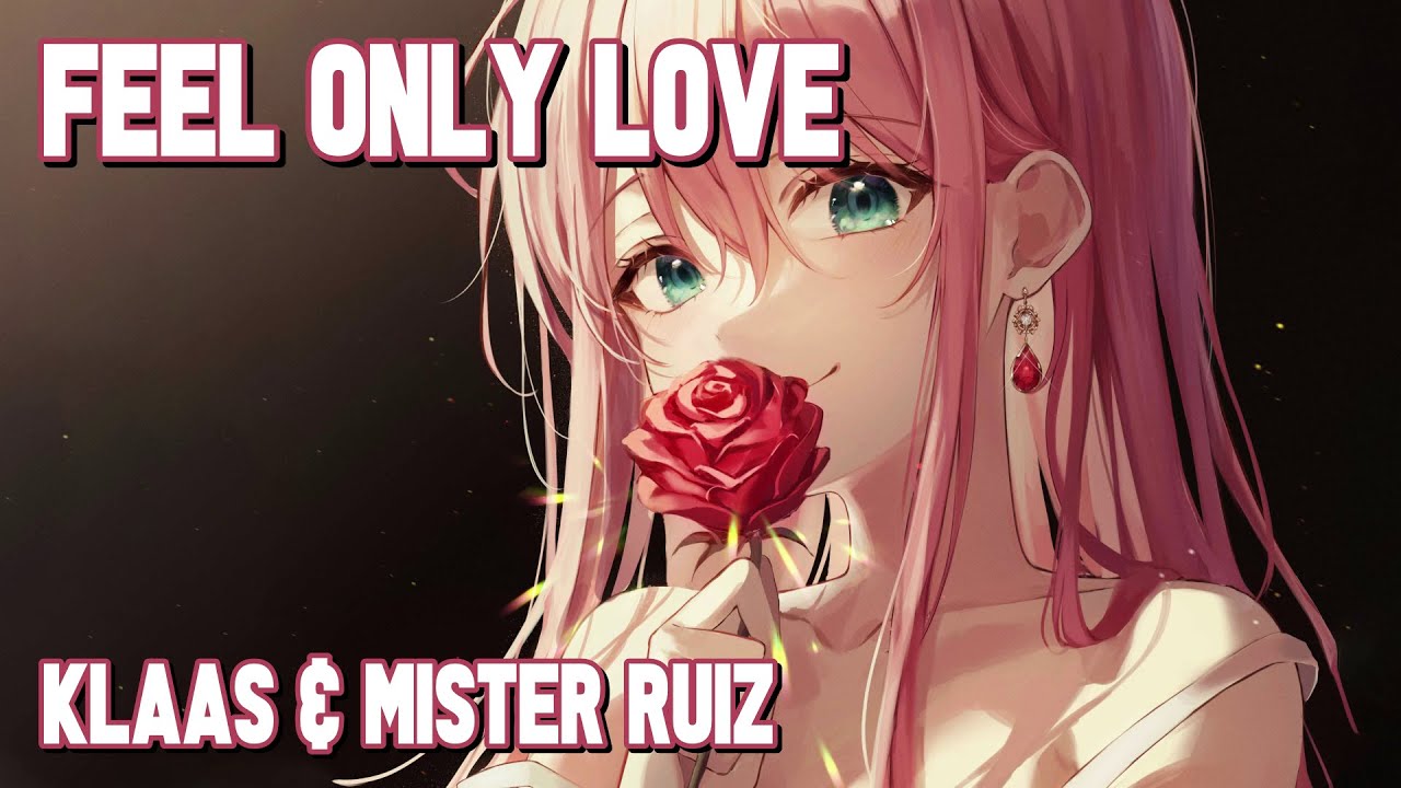 Nightcore - Feel Only Love (Klaas & Mister Ruiz) (Lyrics)