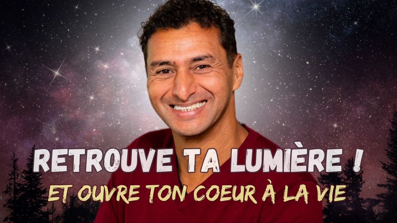 Comment trouver sa lumière intérieure ? et réouvrir son cœur à la vie
