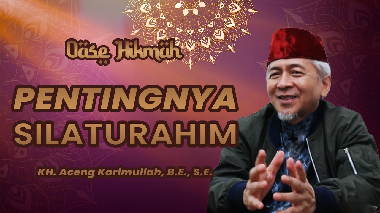 OASE HIKMAH: KH. ACENG KARIMULLAH BE. SE - Pentingnya Silaturahmi