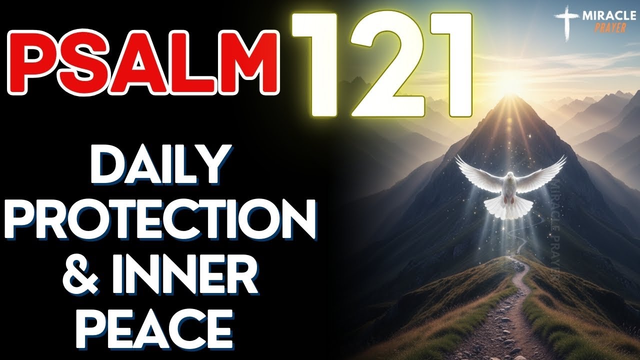 PSALM 121: Divine Shield Against All Evil – Strong Prayer for Protection and Peace