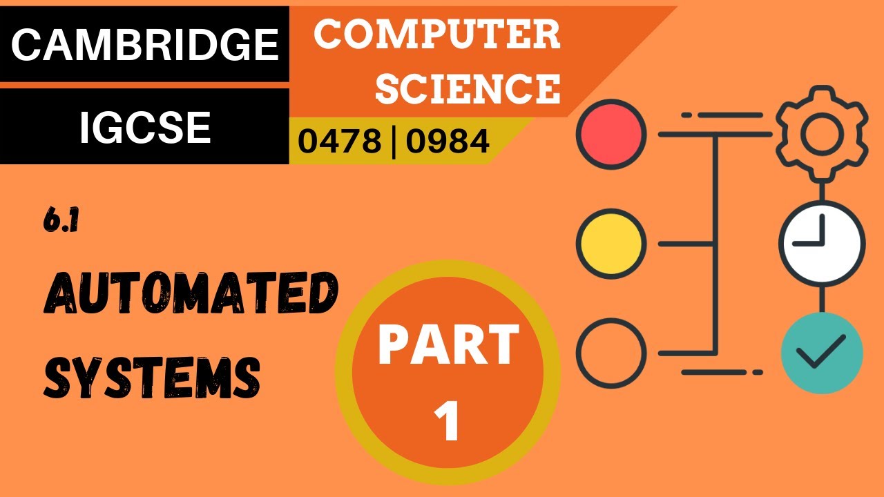 67. CAMBRIDGE IGCSE (0478-0984) 6.1 Automated systems - Part 1