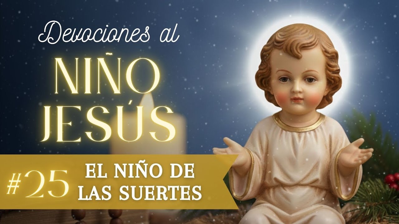 Devociones al Niño Jesús - Día 25: El Santo Niño de las Suertes