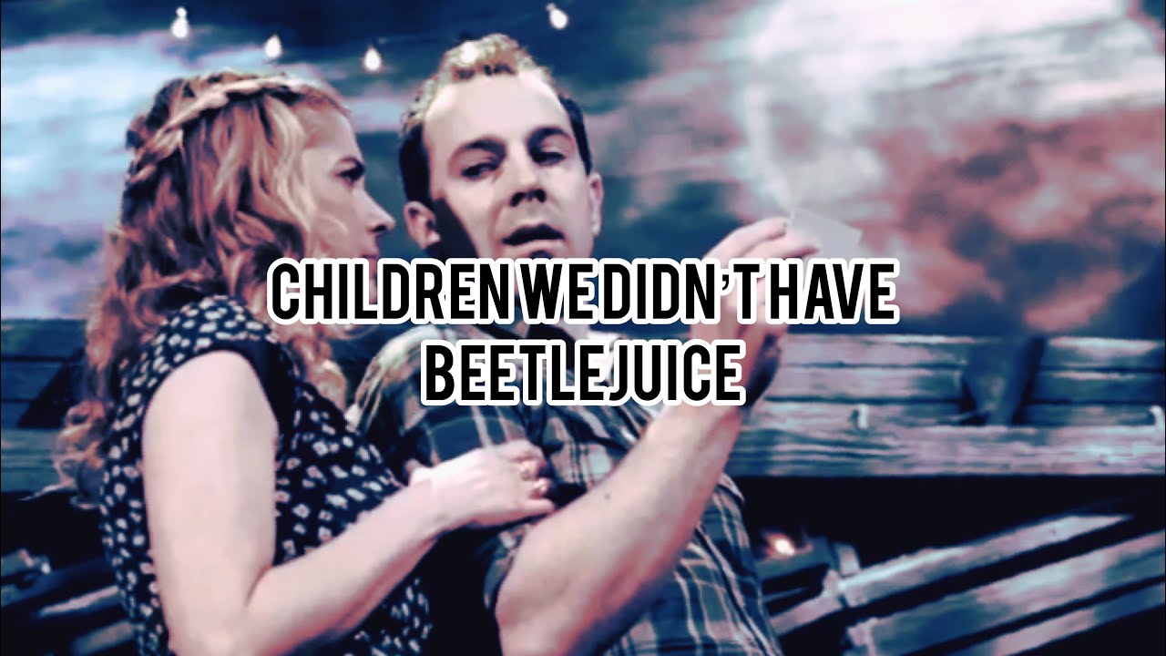 Beetlejuice the musical | Children We Didn’t Have