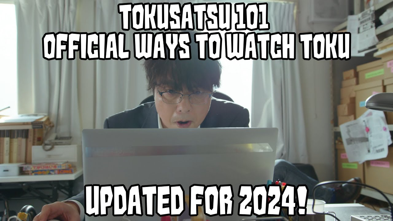 OFFICIAL Ways to Watch Toku 2024 Edition - Tokusatsu 101