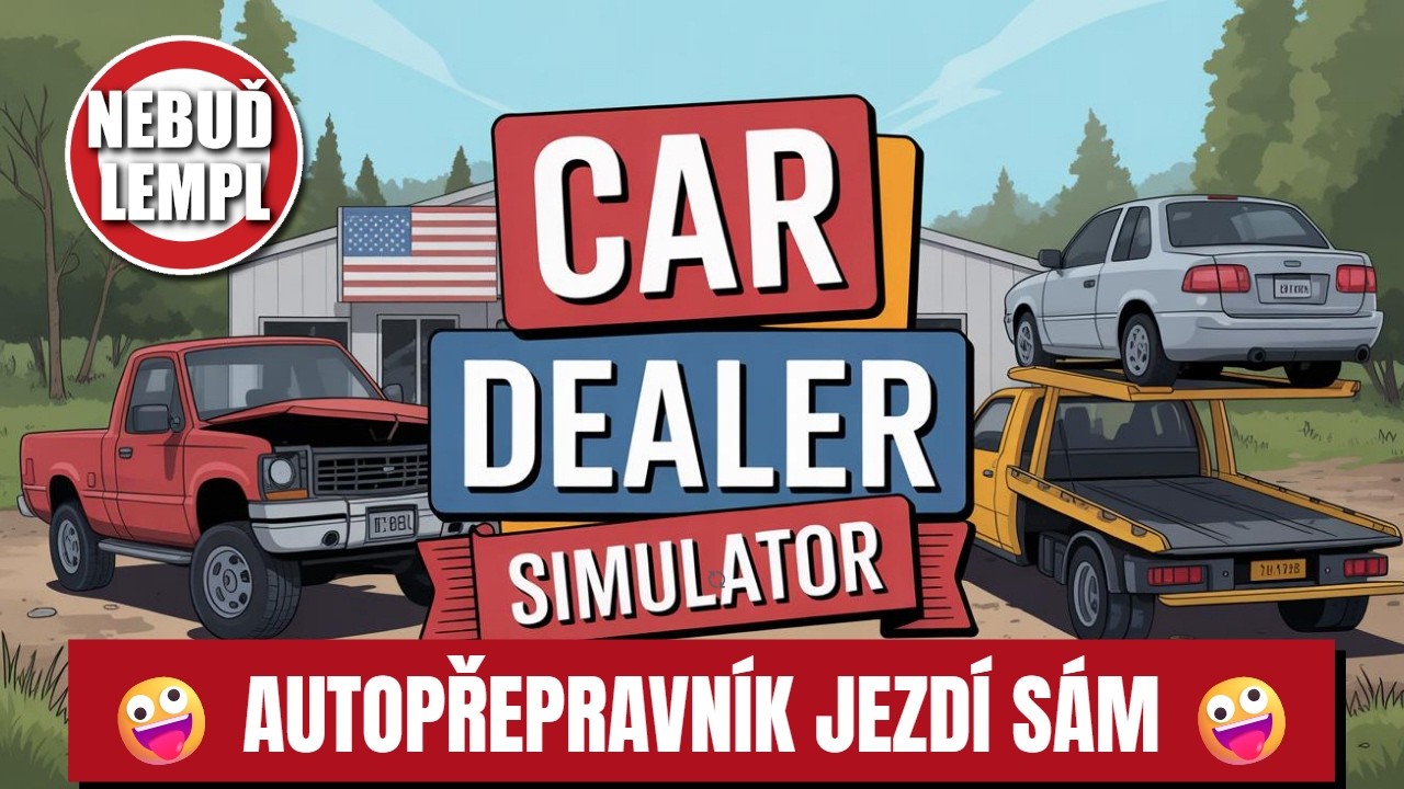 AUTOPŘEPRAVNÍK v Car Dealer Simulator | CZ gameplay