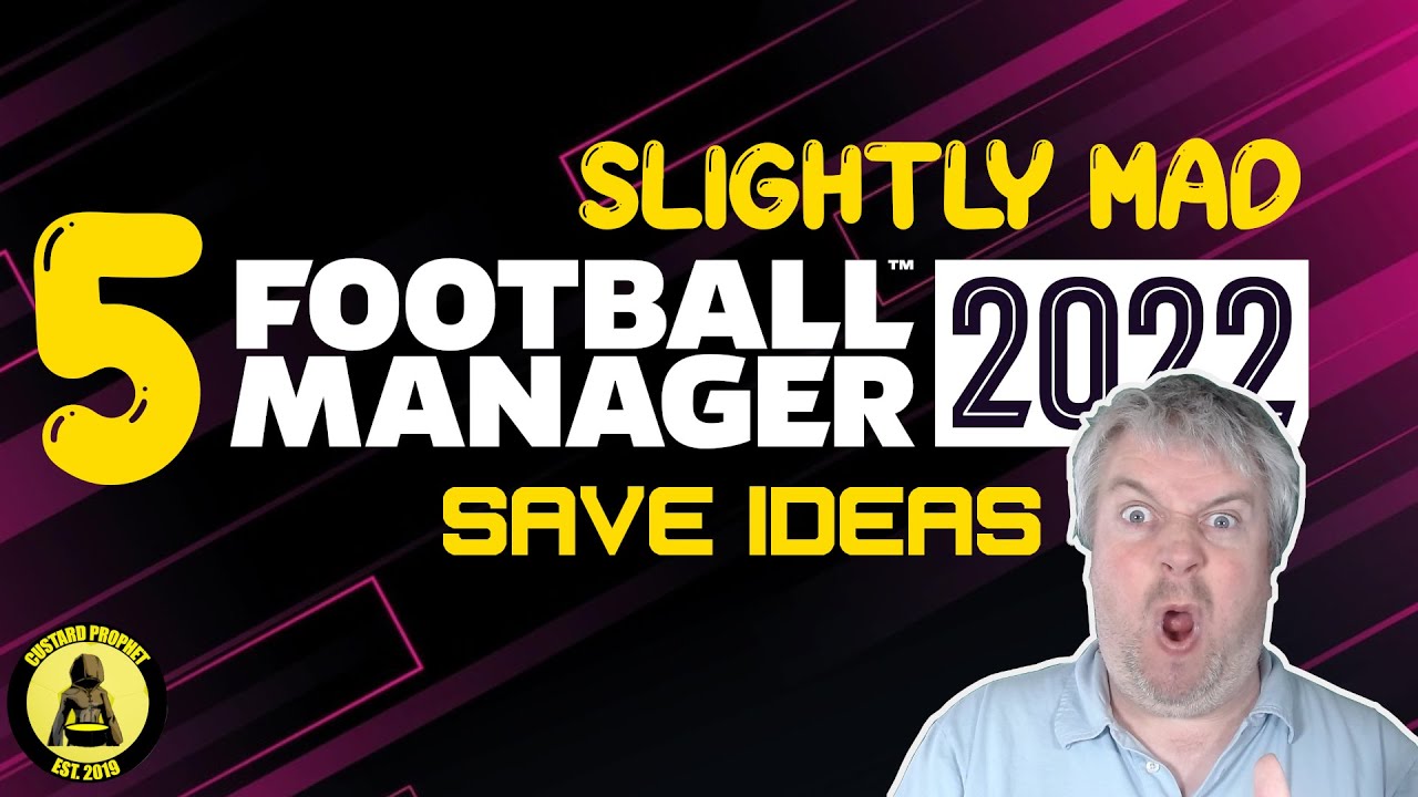 5 Slightly Mad Football Manager Save Ideas | FM22