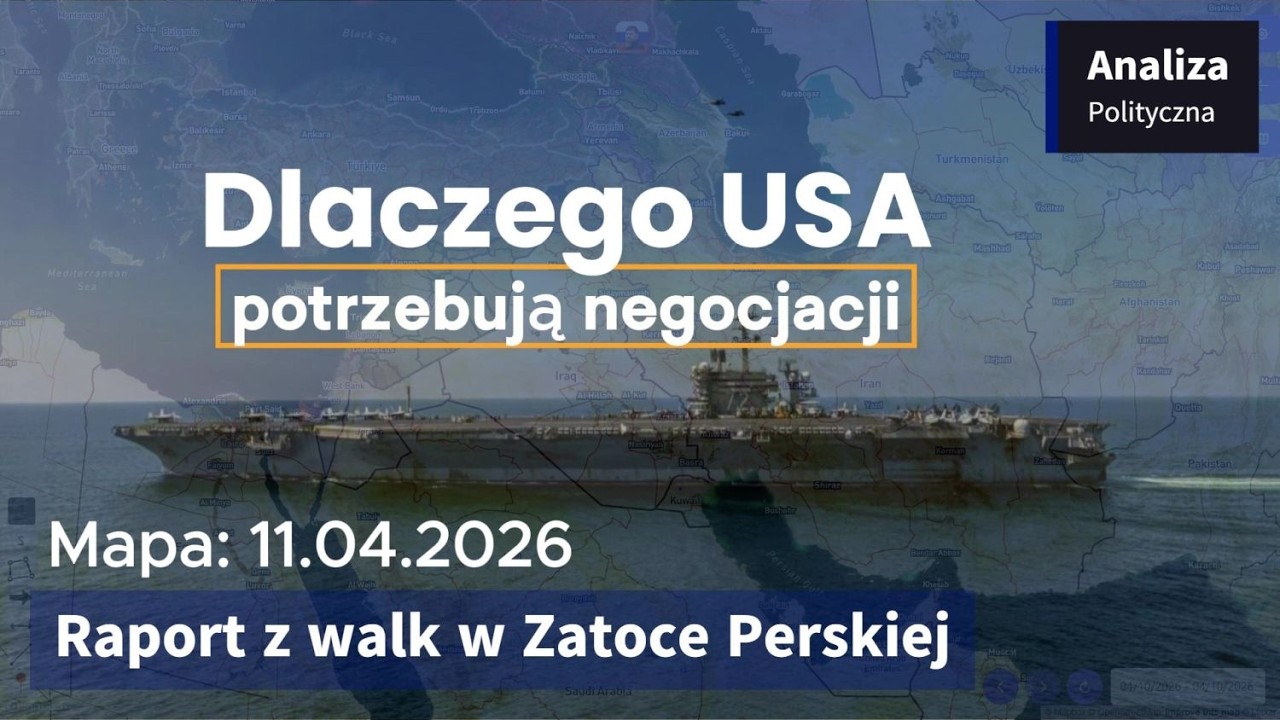 Wojna w Zatoce Perskiej Mapa 11.04.2026 - Dlaczego USA potrzebują negocjacji