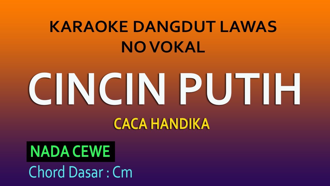 CINCIN PUTIH CACA HANDIKA - KARAOKE DANGDUT LAWAS NO VOKAL - NADA CEWE