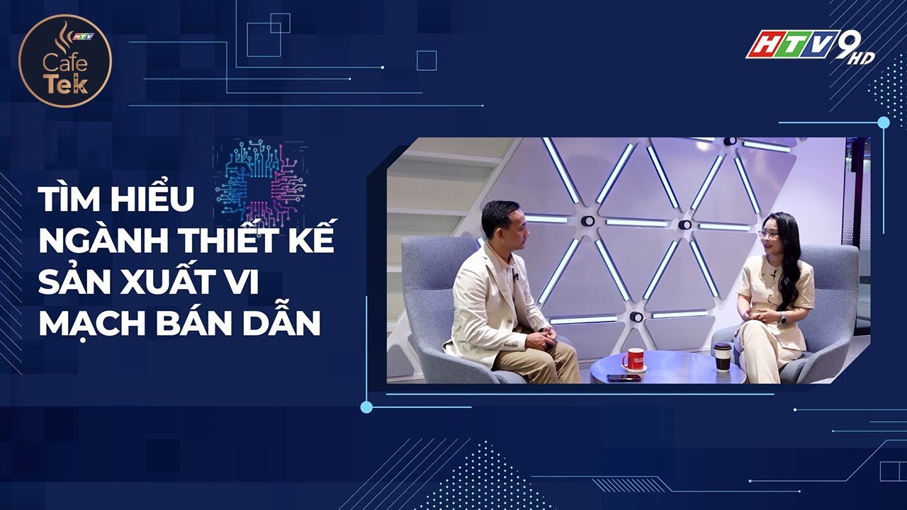HƯỚNG NGHIỆP TƯƠNG LAI: NGÀNH THIẾT KẾ VI MẠCH BÁN DẪN VÀ NHỮNG THÁCH THỨC VỚI SINH VIÊN TỐT NGHIỆP